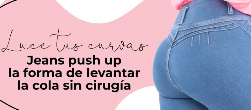 Jeans push up la forma de levantar la cola sin cirugía