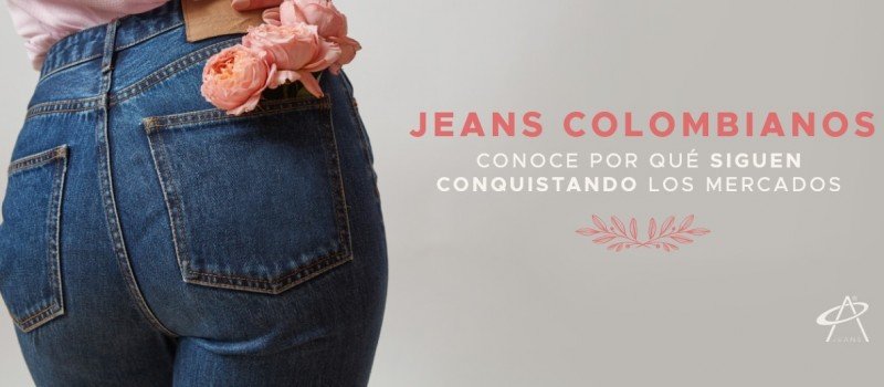 Jeans Colombianos: Conoce por qué siguen conquistando los mercados